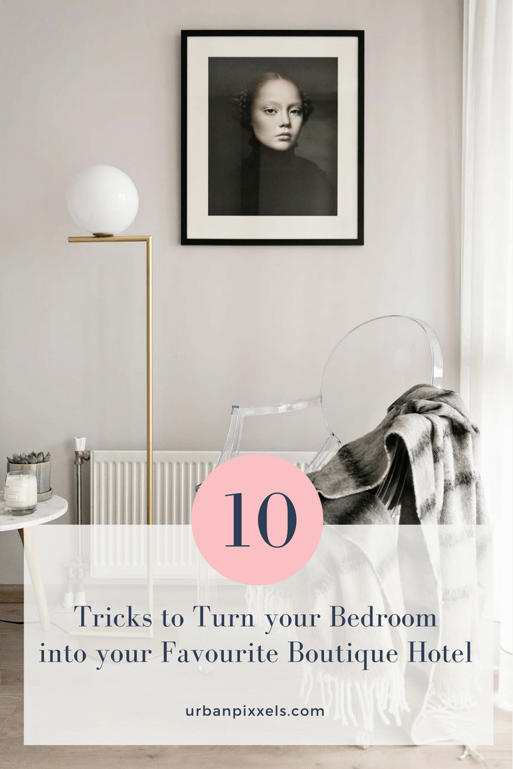 10 tricks to turn your bedroom into your favourite boutique hotel